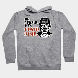 Be afraid, it´s covid time Hoodie